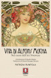 Vita di Alfons Mucha. Nel cuore dell Art Nouveau
