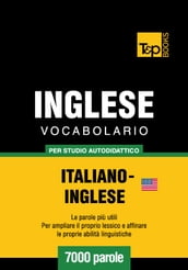 Vocabolario Italiano-Inglese americano per studio autodidattico - 7000 parole