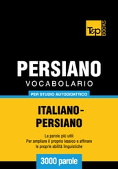 Vocabolario Italiano-Persiano per studio autodidattico - 3000 parole