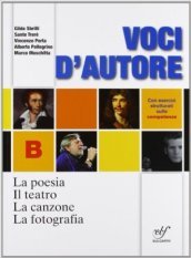Voci d autore. La poesia-Il teatro-La canzone-La fotografia-Le origini della letteratura italiana. Per le Scuole superiori. Con espansione online