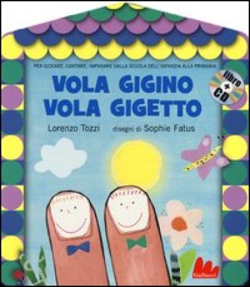 Vola Gigino vola Gigetto. Ediz. illustrata. Con CD Audio - Lorenzo Tozzi - Sophie Fatus