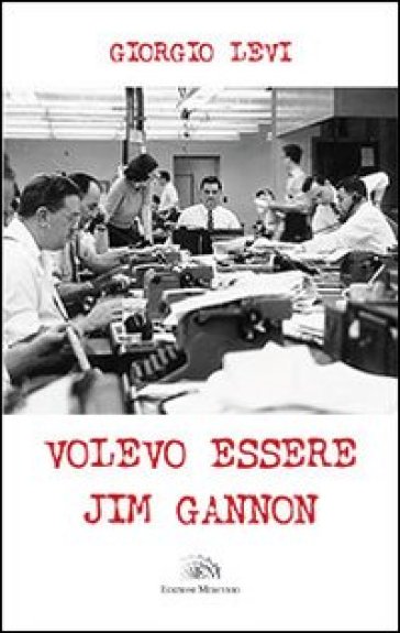 Volevo essere Jim Gannon - Giorgio Levi