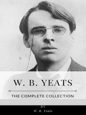W. B. Yeats The Complete Collection
