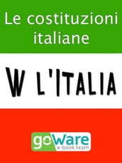 W l Italia - Le costituzioni italiane. Lo Statuto Albertino, la Costituzione Italiana, la Costituzione Europea