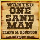 WANTED: One Sane Man