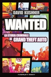 WANTED: La Storia Criminale di Grand Theft Auto