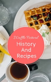 Waffle Festival - History And Recipes