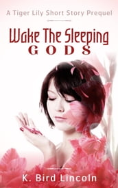 Wake the Sleeping Gods: Tiger Lily prequel short story
