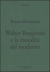 Walter Benjamin e la moralità del moderno