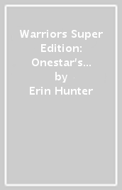 Warriors Super Edition: Onestar s Confession
