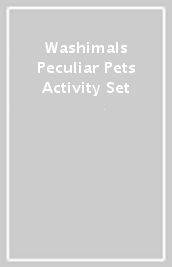 Washimals Peculiar Pets Activity Set
