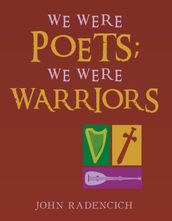 We Were Poets; We Were Warriors