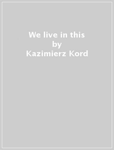 We live in this - Kazimierz Kord