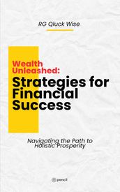 Wealth Unleashed Strategies for Financial Success