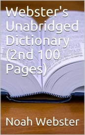 Webster s Unabridged Dictionary (2nd 100 Pages)