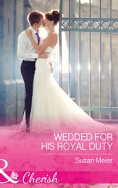 Wedded For His Royal Duty (The Princes of Xaviera, Book 2) (Mills & Boon Cherish)
