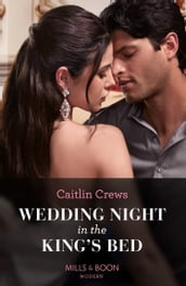 Wedding Night In The King s Bed (Mills & Boon Modern)