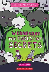 Wednesday The Forest of Secrets (Total Mayhem #3)