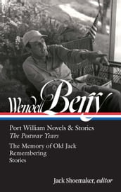 Wendell Berry: Port William Novels & Stories: The Postwar Years (LOA #381)