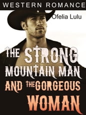 Western Romance: The Strong Mountain Man and the Gorgeous Woman