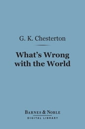 What s Wrong with the World (Barnes & Noble Digital Library)