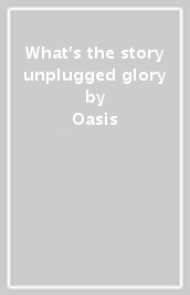 What s the story unplugged glory