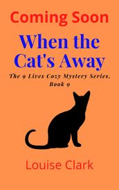 When the Cat s Away (The 9 Lives Cozy Mystery Series, Book 9)