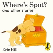 Where s Spot? and Other Stories