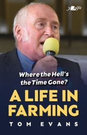 Where the Hell s the Time Gone? A Life in Farming