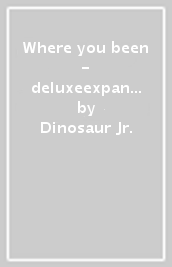Where you been - deluxeexpanded edition: