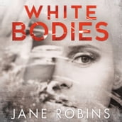 White Bodies: A gripping psychological thriller for fans of Clare Mackintosh and Lisa Jewell