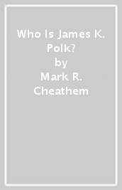 Who Is James K. Polk?