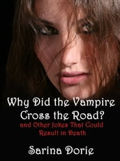 Why Did the Vampire Cross the Road (and Other Jokes That Could Result in Death)