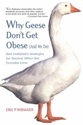 Why Geese Don t Get Obese (And We Do)
