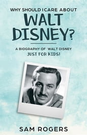 Why Should I Care About Walt Disney?