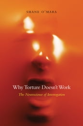 Why Torture Doesn t Work