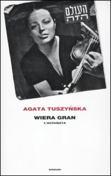 Wiera Gran. L'accusata - Agata Tuszynska
