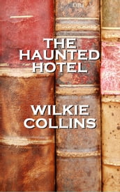 Wilkie Collins s The Haunted Hotel