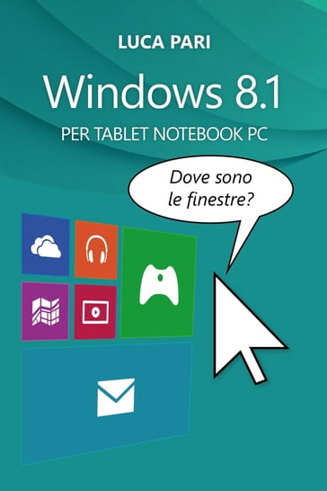 Windows 8.1 Dove sono le finestre? - Luca Pari