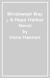 Windswept Way ¿ A Hope Harbor Novel