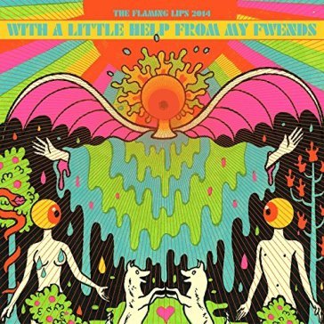 With a little help from my fri - Flaming Lips