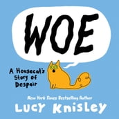 Woe: A Housecat s Story of Despair