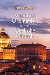 Women s Ordination in the Catholic Church