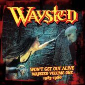 Won t get out  alive: waysted vol.1