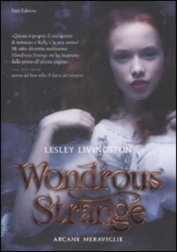 Wondrous strange. Arcane meraviglie - Lesley Livingston