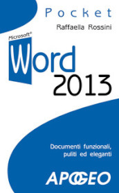 Word 2013. Documenti funzionali, puliti ed eleganti