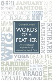 Words of a Feather - An Etymological Explanation of Astonishing Word Pairs