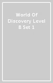 World Of Discovery Level B Set 1