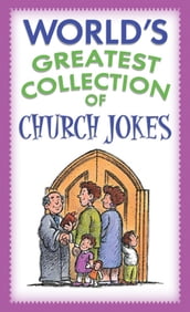 World s Greatest Collection of Church Jokes