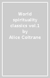World spirituality classics vol.1